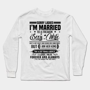 Sorry Ladies I'm Married To A Freaking Sexy Wife Happy Valentine Long Sleeve T-Shirt